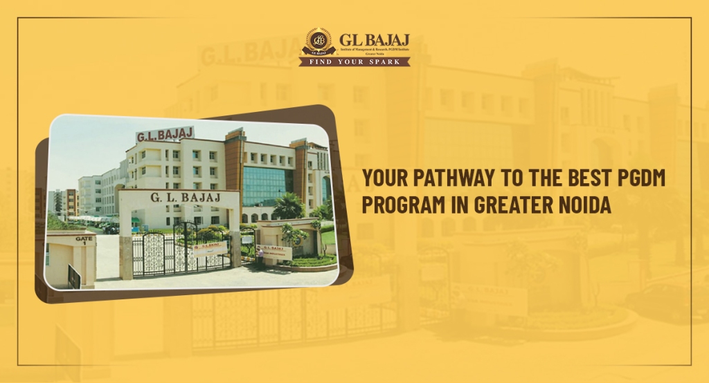 Your Pathway to the Best PGDM Program in Greater Noida